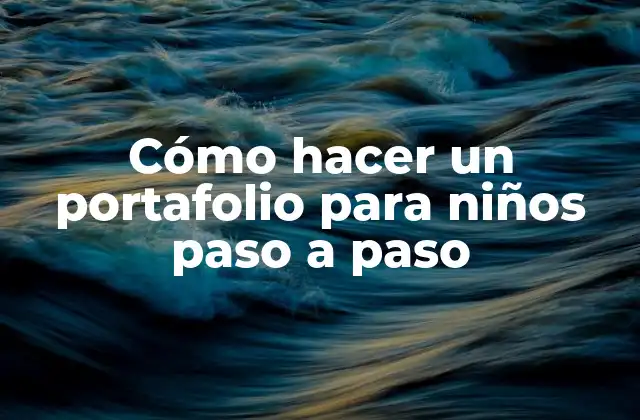 Cómo Hacer un Portafolio para Niños Paso a Paso 2 Cómo hacer un portafolio para niños paso a paso