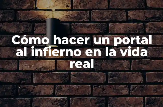 Cómo Hacer un Portal Al Infierno en la Vida Real