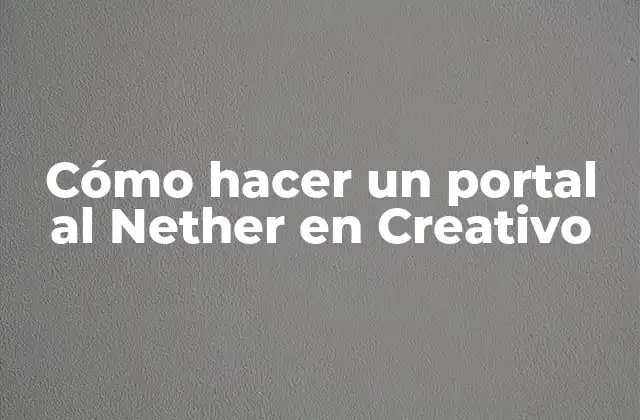 Cómo Hacer un Portal Al Nether en Creativo