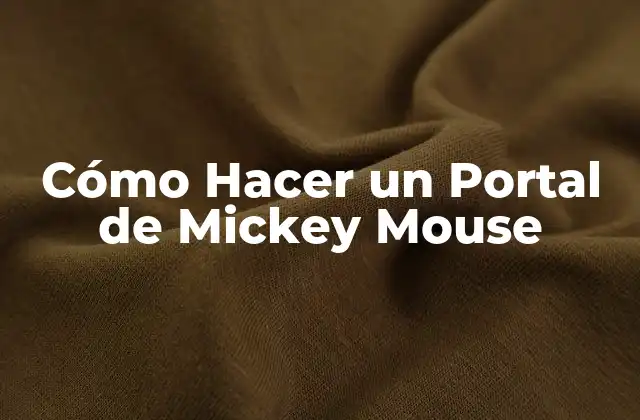 Cómo Hacer un Portal de Mickey Mouse 2 ¿Qué es un Portal de Mickey Mouse?