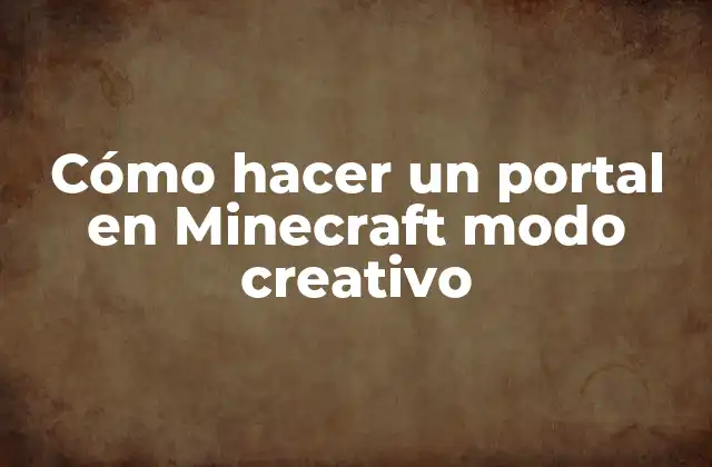 Cómo Hacer un Portal en Minecraft Modo Creativo 2 ¿Qué es un portal en Minecraft?