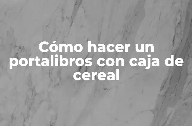 Cómo Hacer un Portalibros con Caja de Cereal