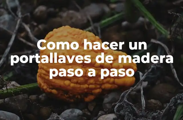 Como Hacer un Portallaves de Madera Paso a Paso
