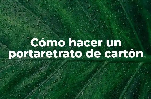 Cómo Hacer un Portaretrato de Cartón