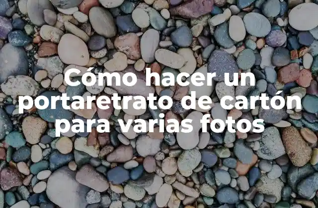 Cómo Hacer un Portaretrato de Cartón para Varias Fotos
