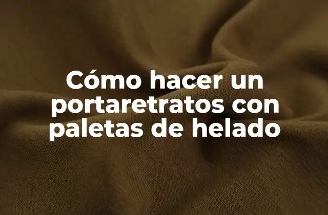 Cómo Hacer un Portaretratos con Paletas de Helado