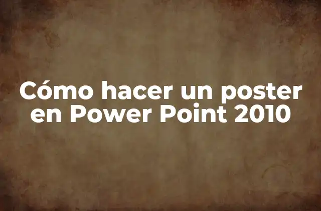 Cómo Hacer un Poster en Power Point 2010