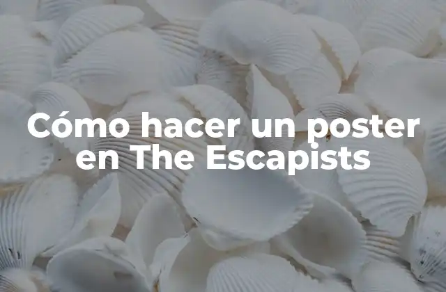 Cómo Hacer un Poster en The Escapists
