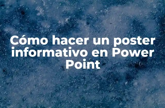 Cómo Hacer un Poster Informativo en Power Point