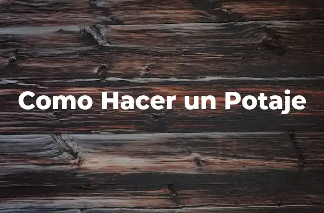 Como Hacer un Potaje