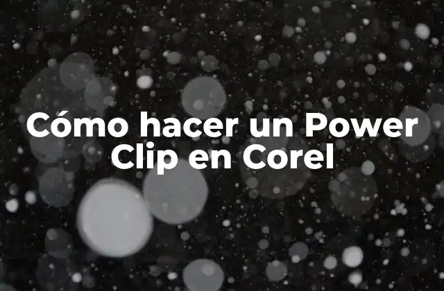 Cómo Hacer un Power Clip en Corel