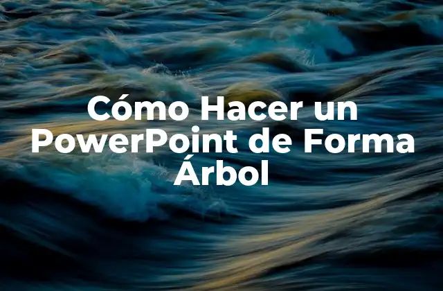 Cómo Hacer un Powerpoint de Forma Árbol