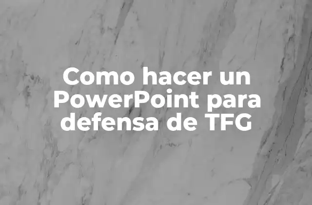 Como Hacer un Powerpoint para Defensa de Tfg