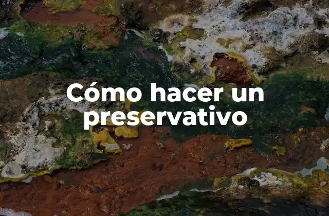 Cómo Hacer un Preservativo 2 Cómo hacer un preservativo