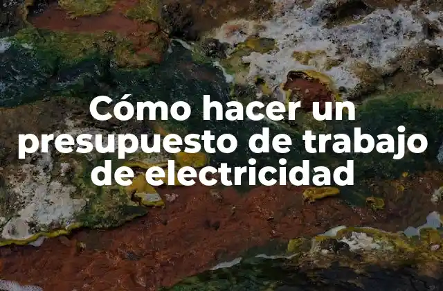 Cómo Hacer un Presupuesto de Trabajo de Electricidad