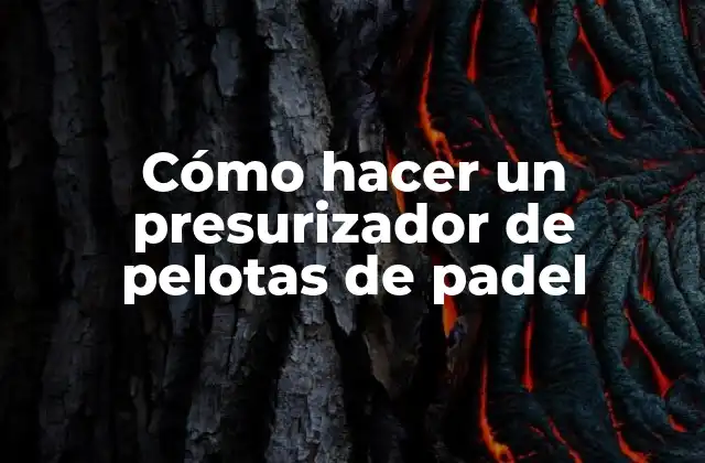 Cómo Hacer un Presurizador de Pelotas de Padel