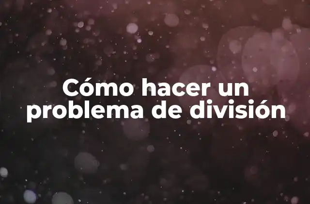 Cómo Hacer un Problema de División