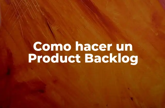 Como Hacer un Product Backlog