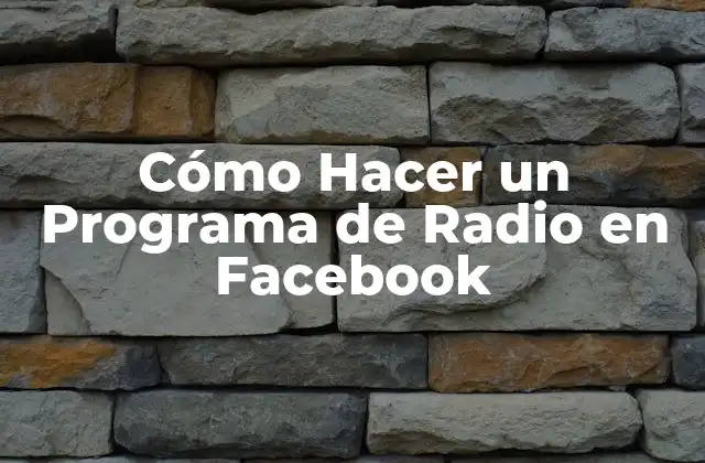Cómo Hacer un Programa de Radio en Facebook