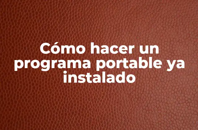 Cómo Hacer un Programa Portable Ya Instalado 2 Cómo hacer un programa portable ya instalado