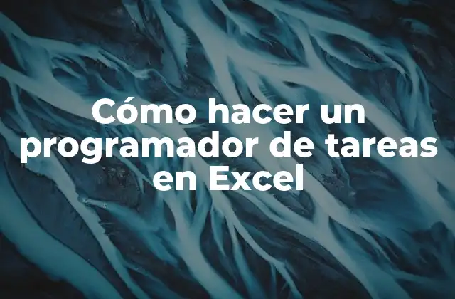 Cómo Hacer un Programador de Tareas en Excel