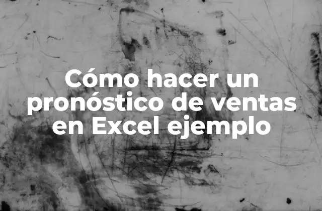Cómo Hacer un Pronóstico de Ventas en Excel Ejemplo