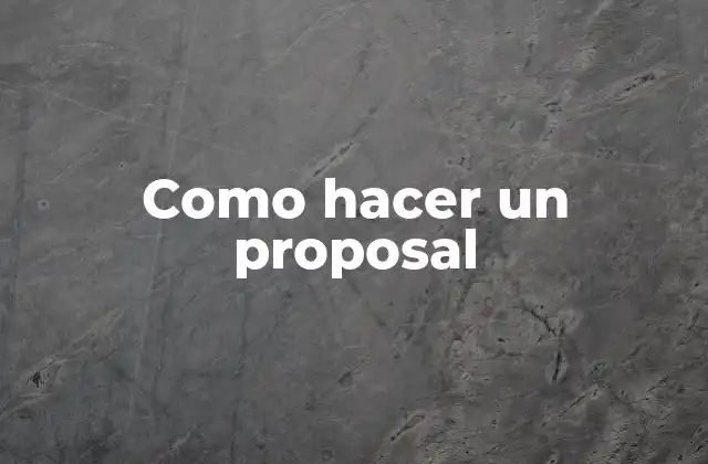 Como Hacer un Proposal