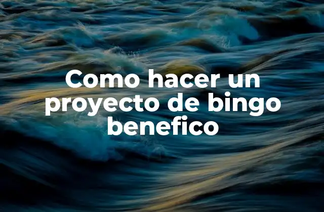 Como Hacer un Proyecto de Bingo Benefico