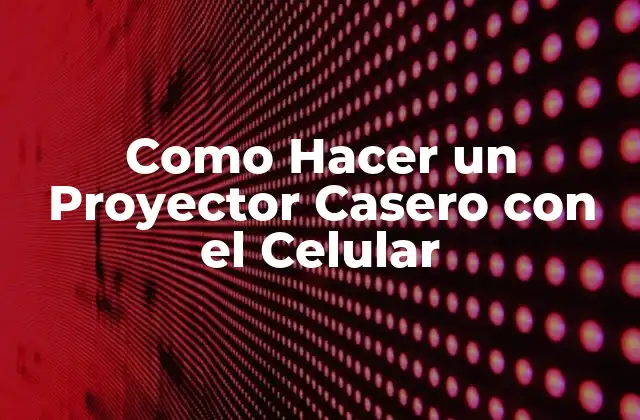 Como Hacer un Proyector Casero con el Celular