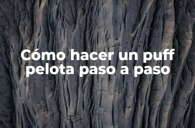 Cómo Hacer un Puff Pelota Paso a Paso