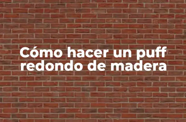 Cómo Hacer un Puff Redondo de Madera