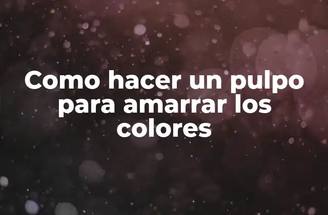 Como Hacer un Pulpo para Amarrar los Colores