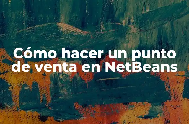 Cómo Hacer un Punto de Venta en Netbeans