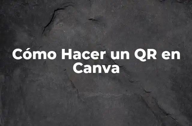 Cómo Hacer un Qr en Canva