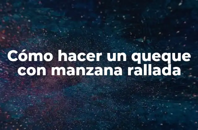 Cómo Hacer un Queque con Manzana Rallada