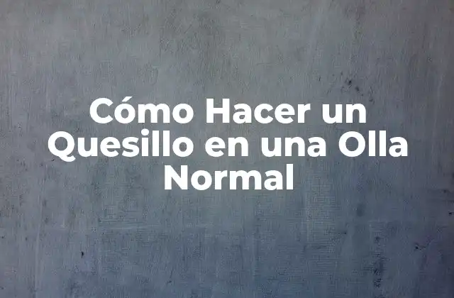 Cómo Hacer un Quesillo en una Olla Normal