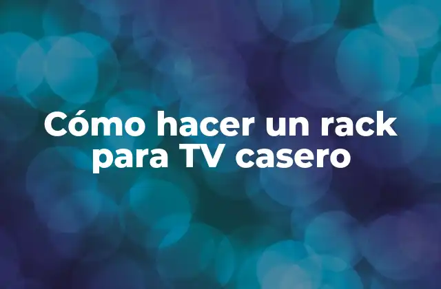Cómo Hacer un Rack para Tv Casero