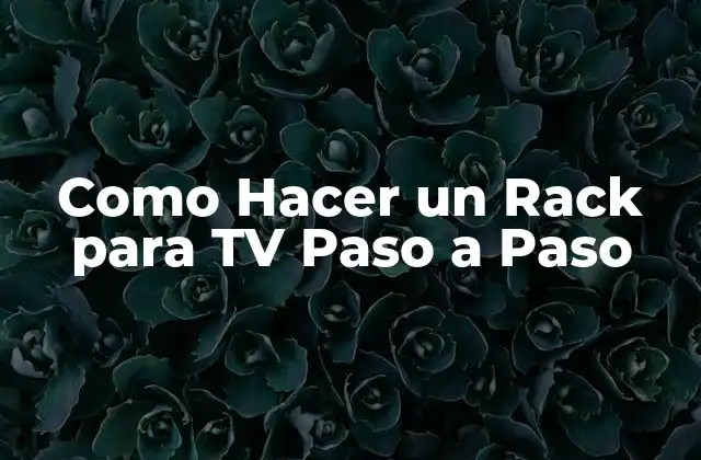 Como Hacer un Rack para Tv Paso a Paso