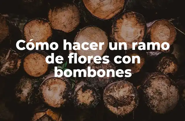 Cómo Hacer un Ramo de Flores con Bombones