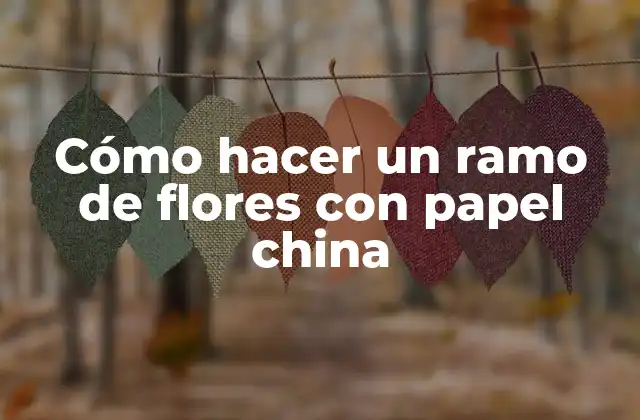 Cómo Hacer un Ramo de Flores con Papel China