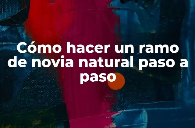 Cómo Hacer un Ramo de Novia Natural Paso a Paso