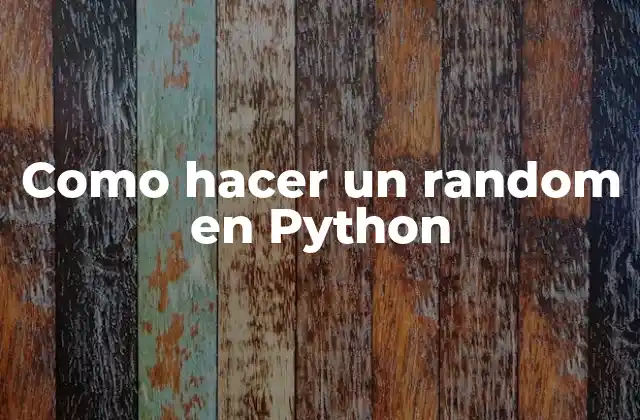 Como Hacer un Random en Python