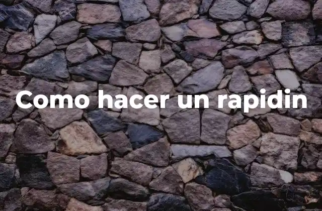 Como Hacer un Rapidin