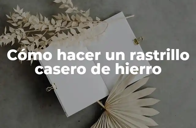 Cómo Hacer un Rastrillo Casero de Hierro