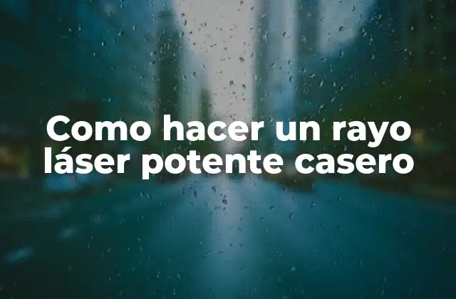 Como Hacer un Rayo Láser Potente Casero