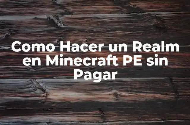 Como Hacer un Realm en Minecraft Pe sin Pagar