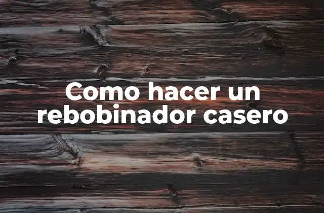Como Hacer un Rebobinador Casero