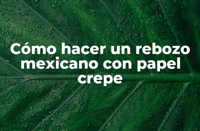 Cómo Hacer un Rebozo Mexicano con Papel Crepe