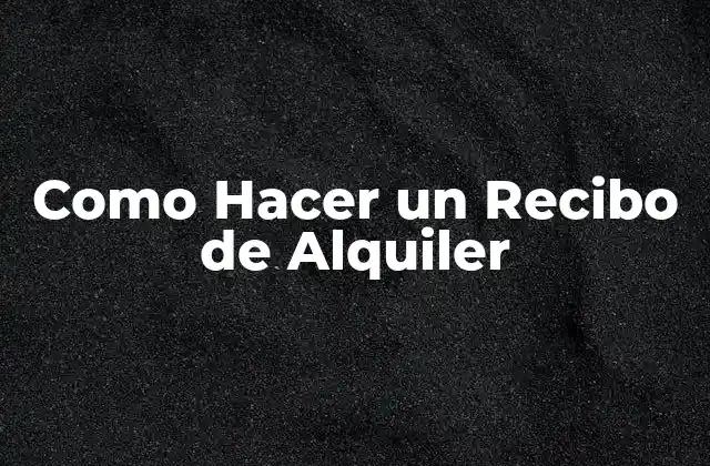 Como Hacer un Recibo de Alquiler