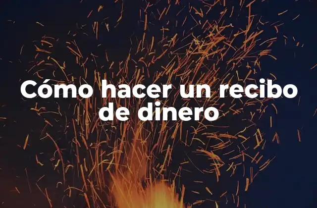 Cómo Hacer un Recibo de Dinero